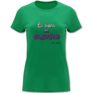 Camiseta mànega curta entallada verda És hora de canviar - Camisetes en valencià - Productes en valencià - Tot en valencià