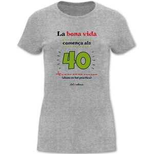 Camiseta mànega curta entallada grisa La bona vida comença als 40 - Camisetes en valencià - Productes en valencià - Tot en valencià