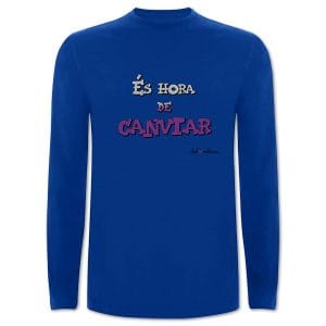 Camiseta mànega llarga blava És hora de canviar - Camisetes en valencià - Productes en valencià - Tot en valencià