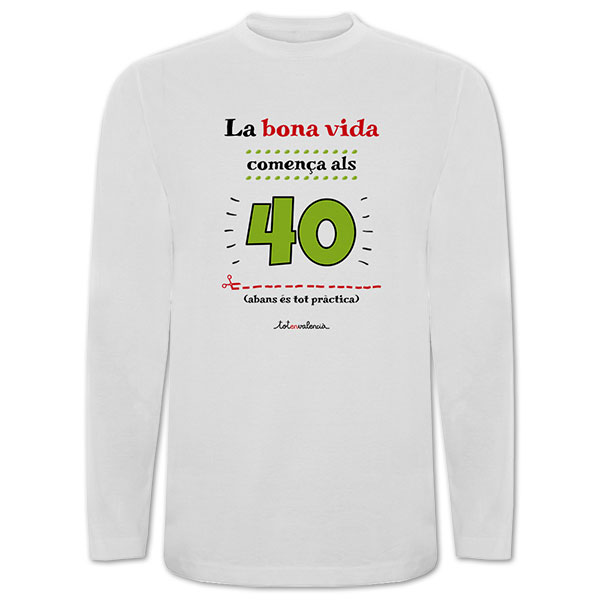 Camiseta mànega llarga blanca La bona vida comença als 40 - Camisetes en valencià - Productes en valencià - Tot en valencià
