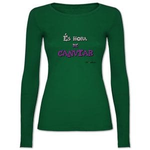 Camiseta mànega llarga entallada verda És hora de canviar - Camisetes en valencià - Productes en valencià - Tot en valencià