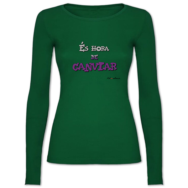 Camiseta mànega llarga entallada verda És hora de canviar - Camisetes en valencià - Productes en valencià - Tot en valencià