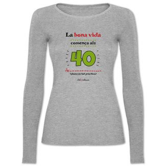 Camiseta mànega llarga entallada grisa La bona vida comença als 40 - Camisetes en valencià - Productes en valencià - Tot en valencià