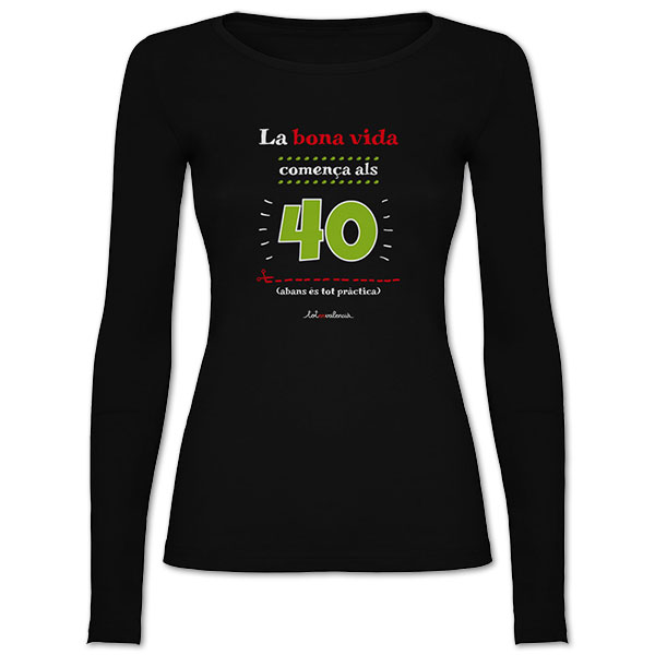 Camiseta mànega llarga entallada negra La bona vida comença als 40 - Camisetes en valencià - Productes en valencià - Tot en valencià