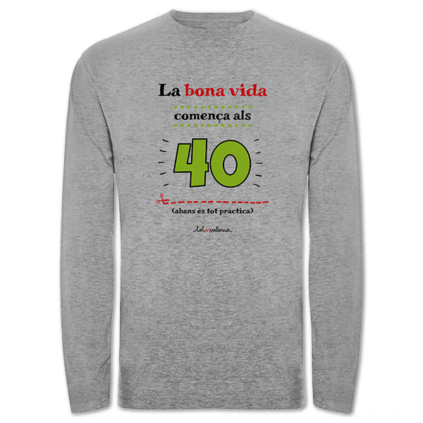 Camiseta mànega llarga grisa La bona vida comença als 40 - Camisetes en valencià - Productes en valencià - Tot en valencià