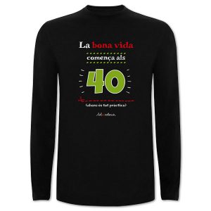 Camiseta mànega llarga negra La bona vida comença als 40 - Camisetes en valencià - Productes en valencià - Tot en valencià