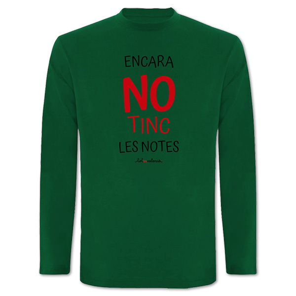 Camiseta mànega llarga verda Encara no tinc les notes - Camisetes en valencià - Productes en valencià - Tot en valencià