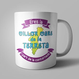 Eres la millor mare de la terreta i part de la contornada - Tassa blanca