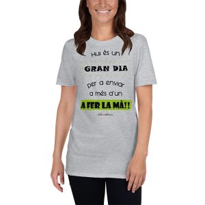 Camiseta Hui és un gran dia per a enviar a més d'un a fer la mà grisa dona- Camisetes en valencià - Productes en valencià - Tot en valencià