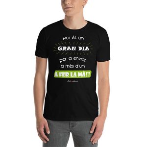 Camiseta Hui és un gran dia per a enviar a més d'un a fer la mà negra home - Camisetes en valencià - Productes en valencià - Tot en valencià