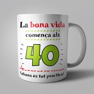 Tassa La bona vida comença als 40 - Tasses en valencià - Productes en valencià - Tot en valencià