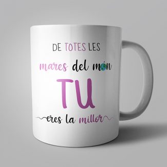 Tassa De totes les mares del món TU eres la millor - Tasses en valencià - Productes en valencià - Tot en valencià