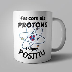 Tassa - Fes com els protons i sigues positiu - Tasses en valencià - Productes en valencià - Tot en valencià