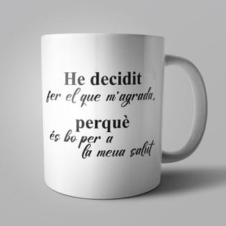 Tassa He decidit fer el que m'agrada perquè és bo per a la meua salut - Tasses en valencià - Productes en valencià - Tot en valencià