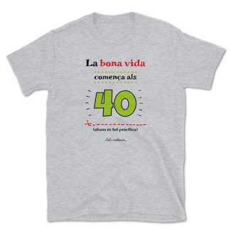 Camiseta La bona vida comença als 40 grisa - Camisetes en valencià - Productes en valencià - Tot en valencià